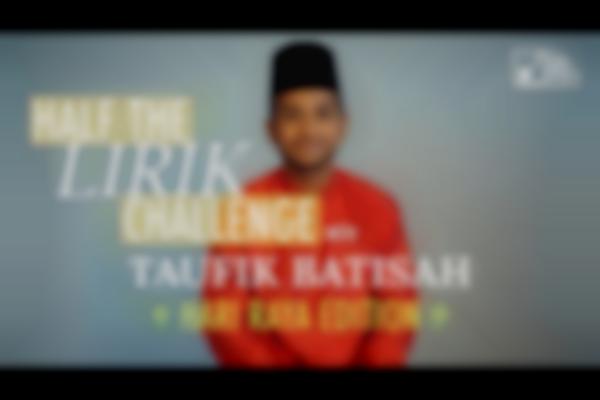 Half the Lirik challenge with Taufik Batisah